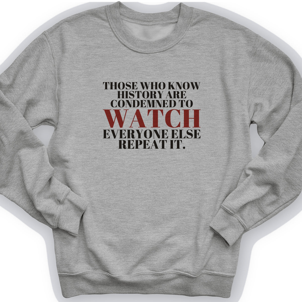 Condemned To Watch Santayana Crewneck