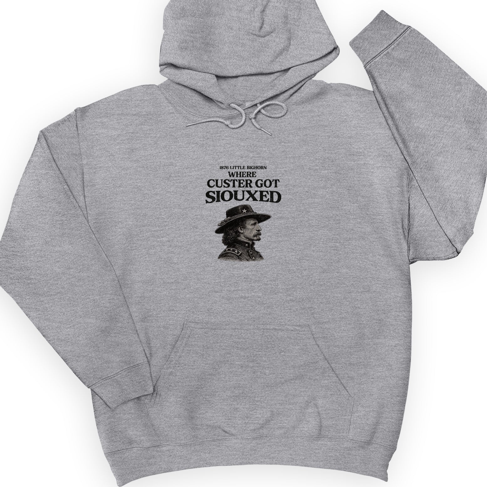 Custer Got Siouxed Hoodie