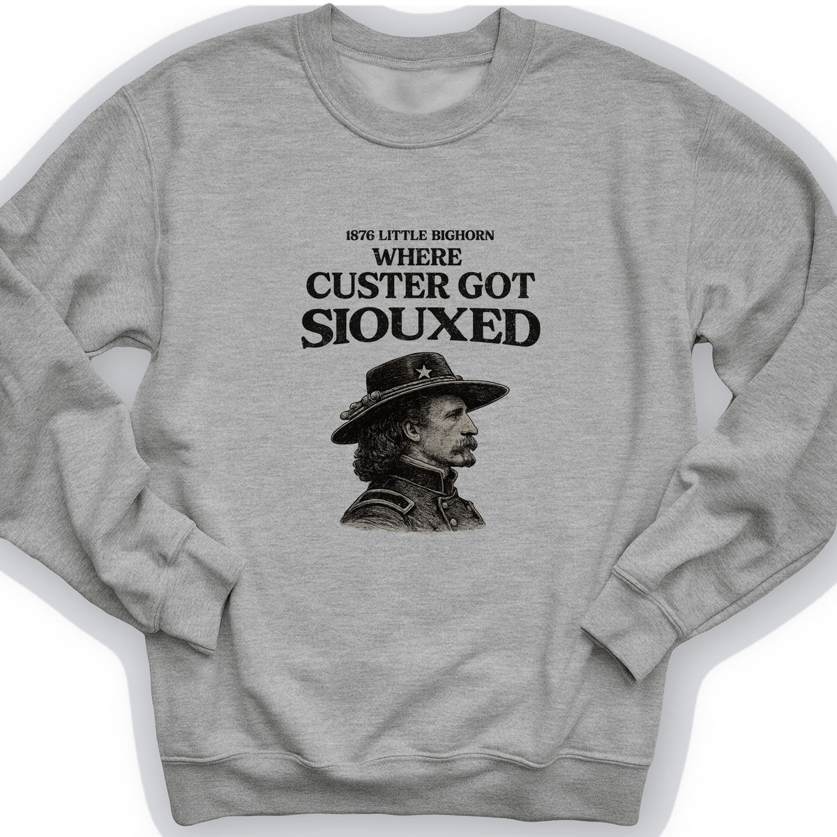 Custer Got Siouxed Crewneck