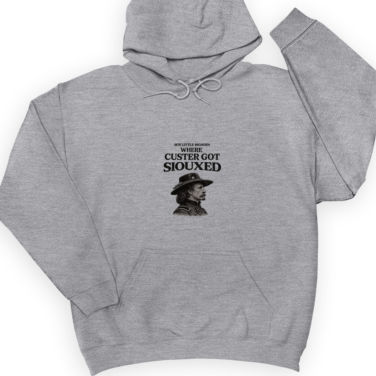 Custer Got Siouxed Hoodie