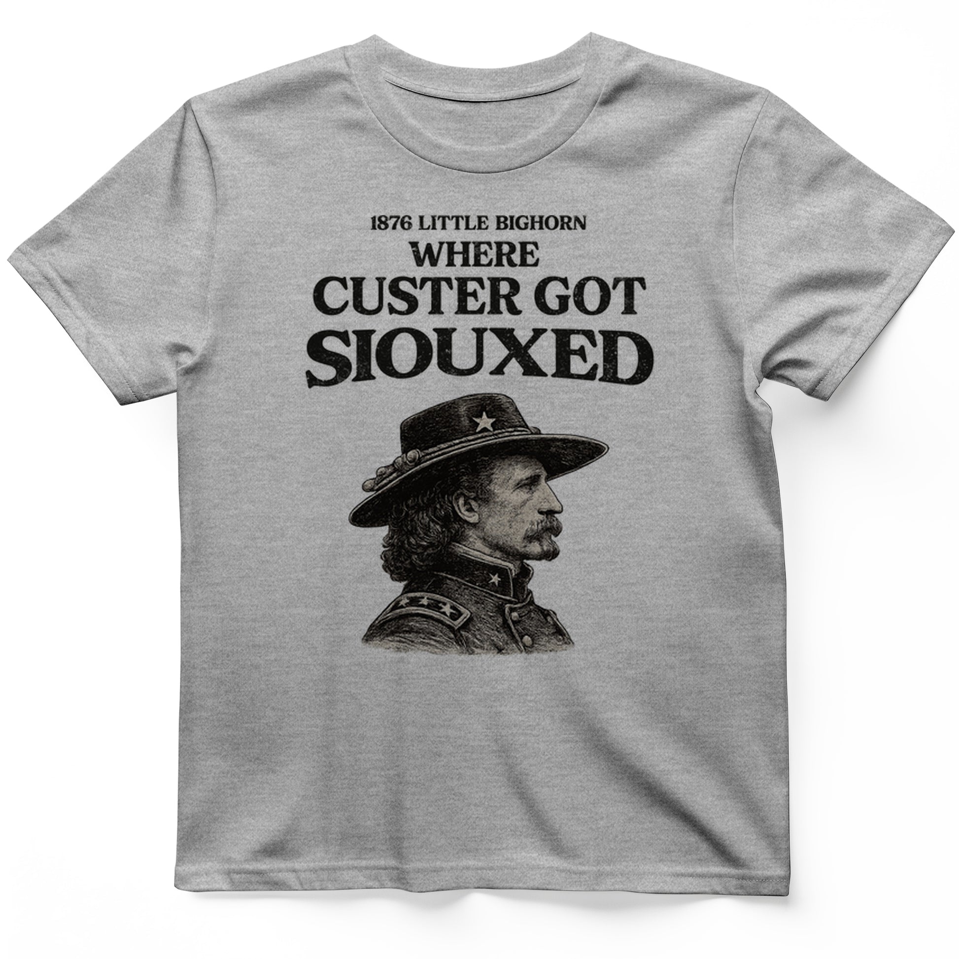 Custer Got Siouxed T-Shirt