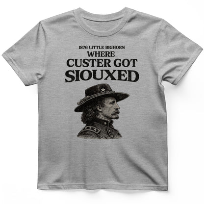 Custer Got Siouxed T-Shirt