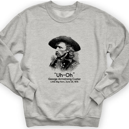Custer Uh-Oh Crewneck