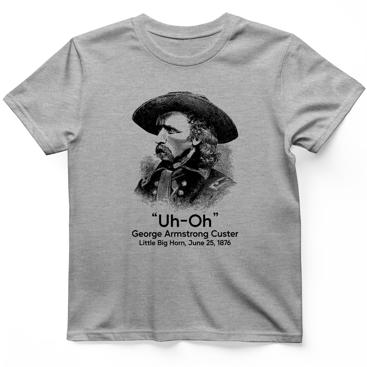 Custer Uh-Oh T-Shirt