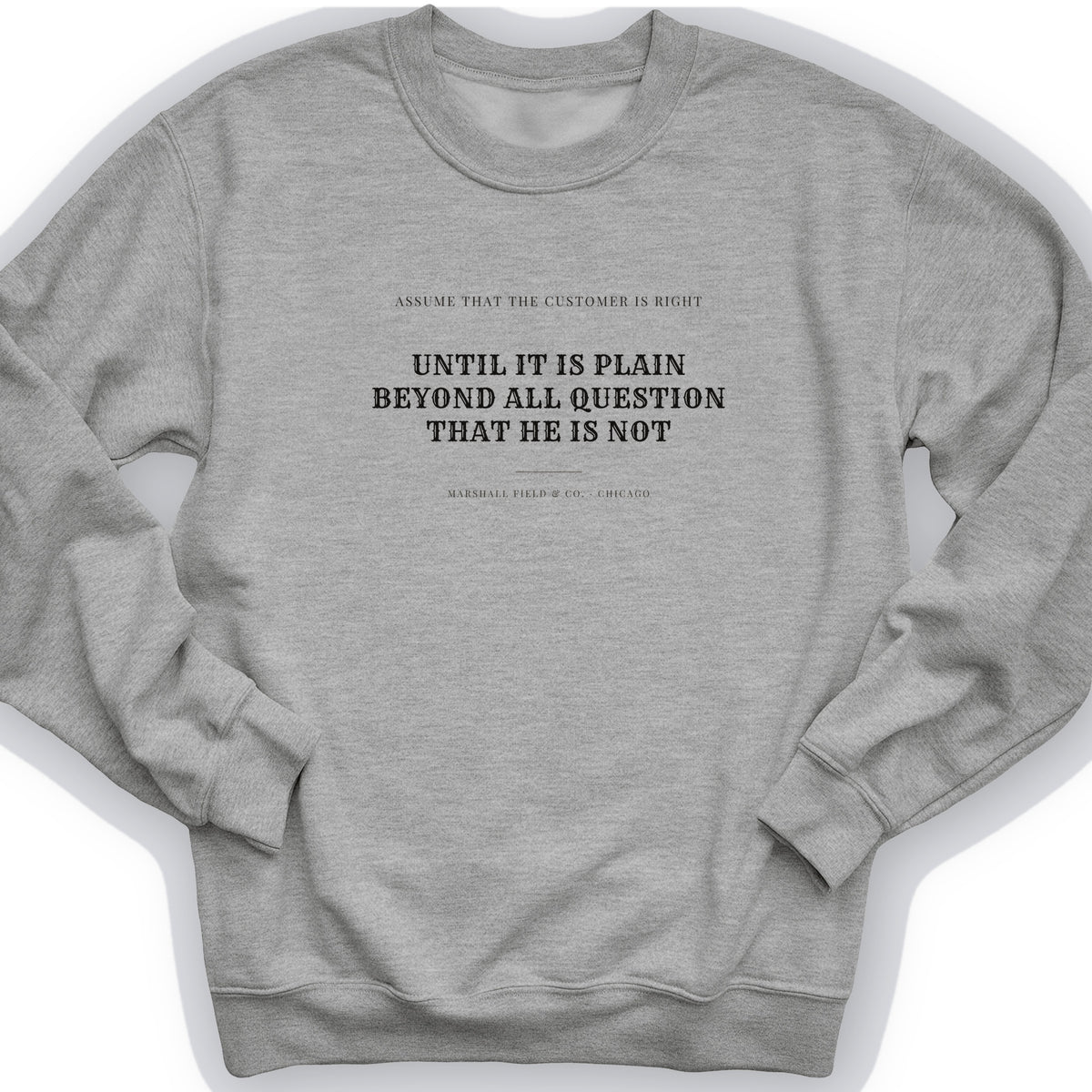 Customer Is Always Right Until Sweatshirt