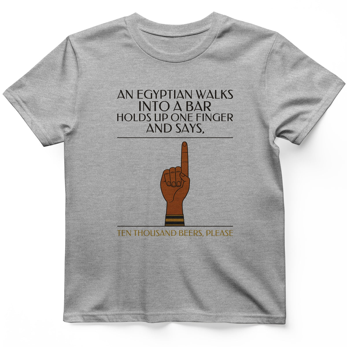 Egyptian Walks Into A Bar T-Shirt