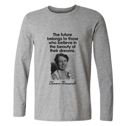 Eleanor Roosevelt Long Sleeve T-Shirt