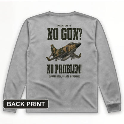 F-4 Phantom No Gun No Problem Back Print Long Sleeve T-Shirt