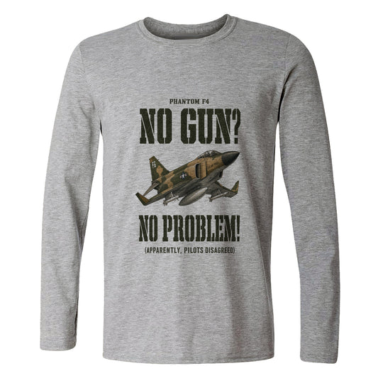 F-4 Phantom No Gun No Problem Long Sleeve T-Shirt