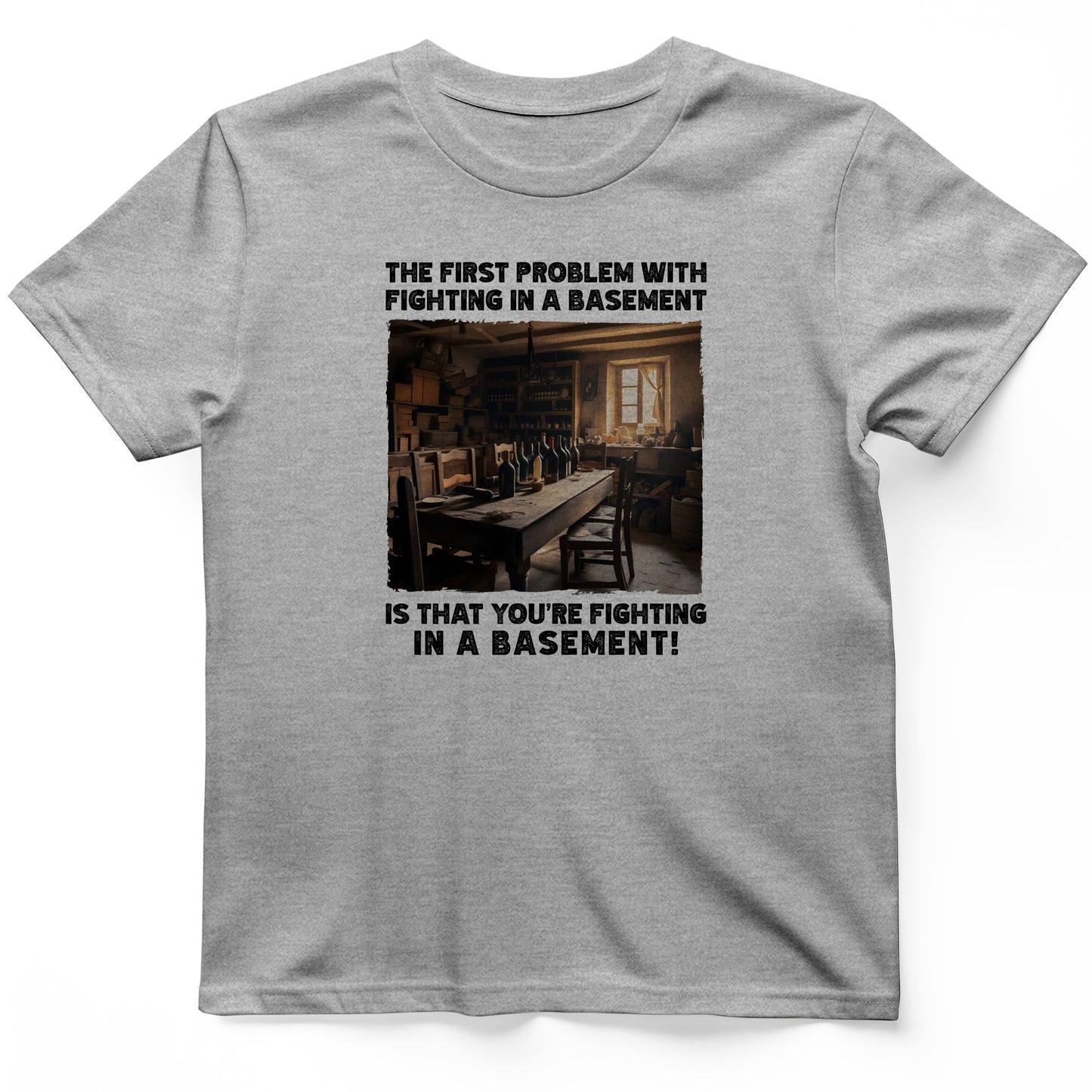 Fighting In A Basement T-Shirt