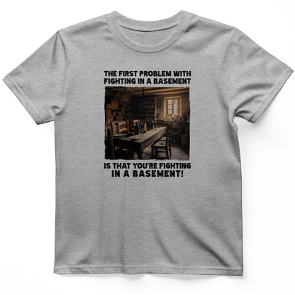Fighting In A Basement T-Shirt