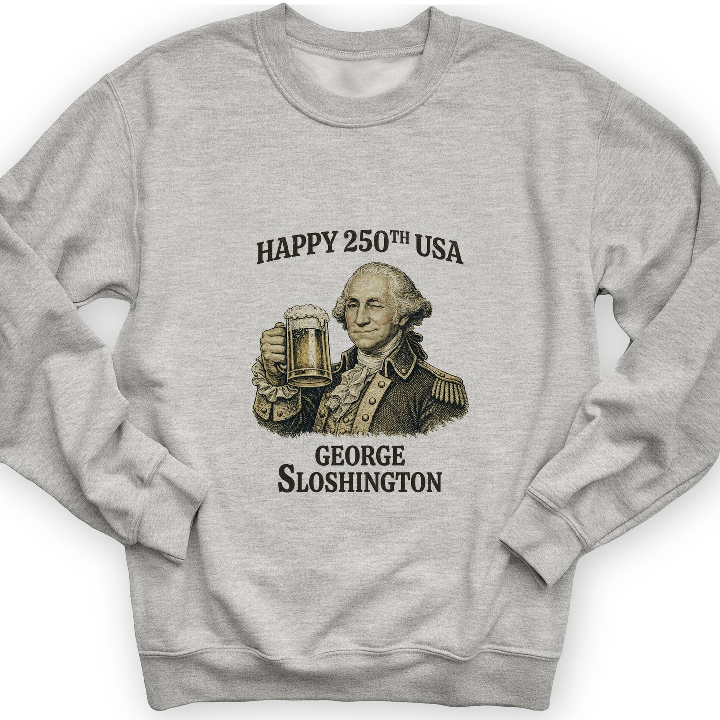 George Sloshington 250th Sweatshirt