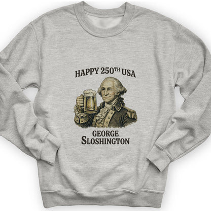 George Sloshington 250th Sweatshirt
