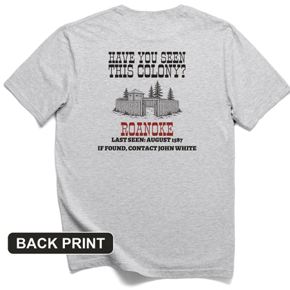 Have You Seen This Colony Roanoke Back Print T-Shirt