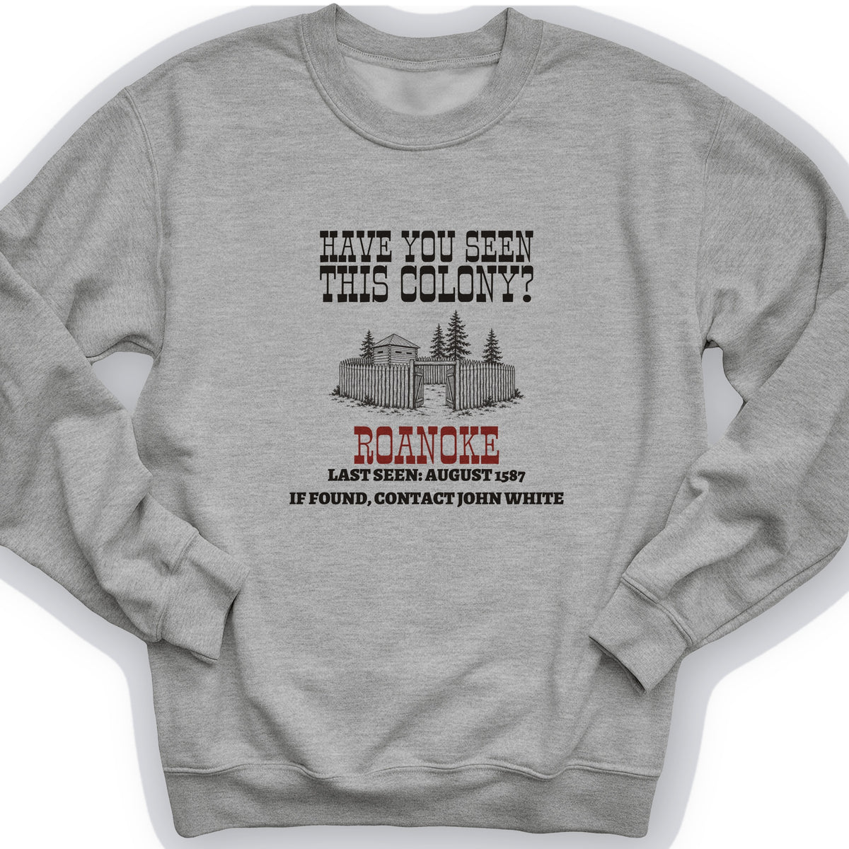 Have You Seen This Colony Roanoke Crewneck