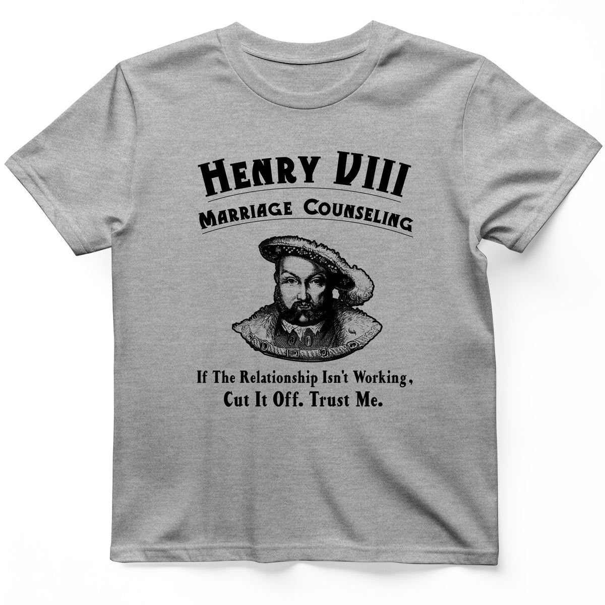 Henry VIII Cut It Off T-Shirt