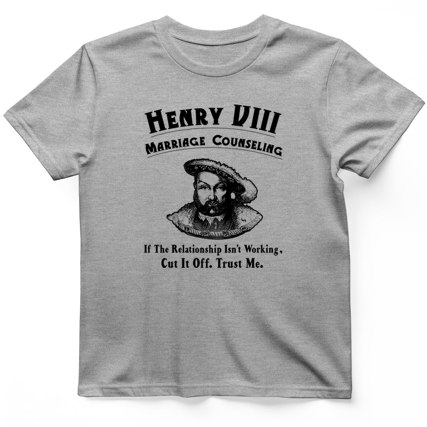 Henry VIII Cut It Off T- Shirt