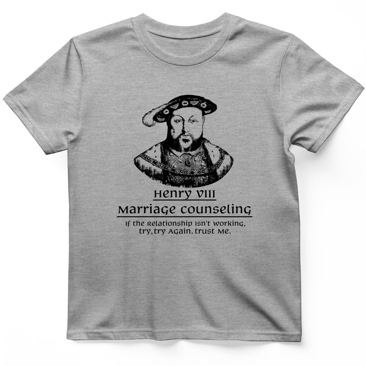 Henry VIII Try Again T-Shirt