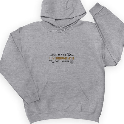 Make Historiography Cool Again Hoodie