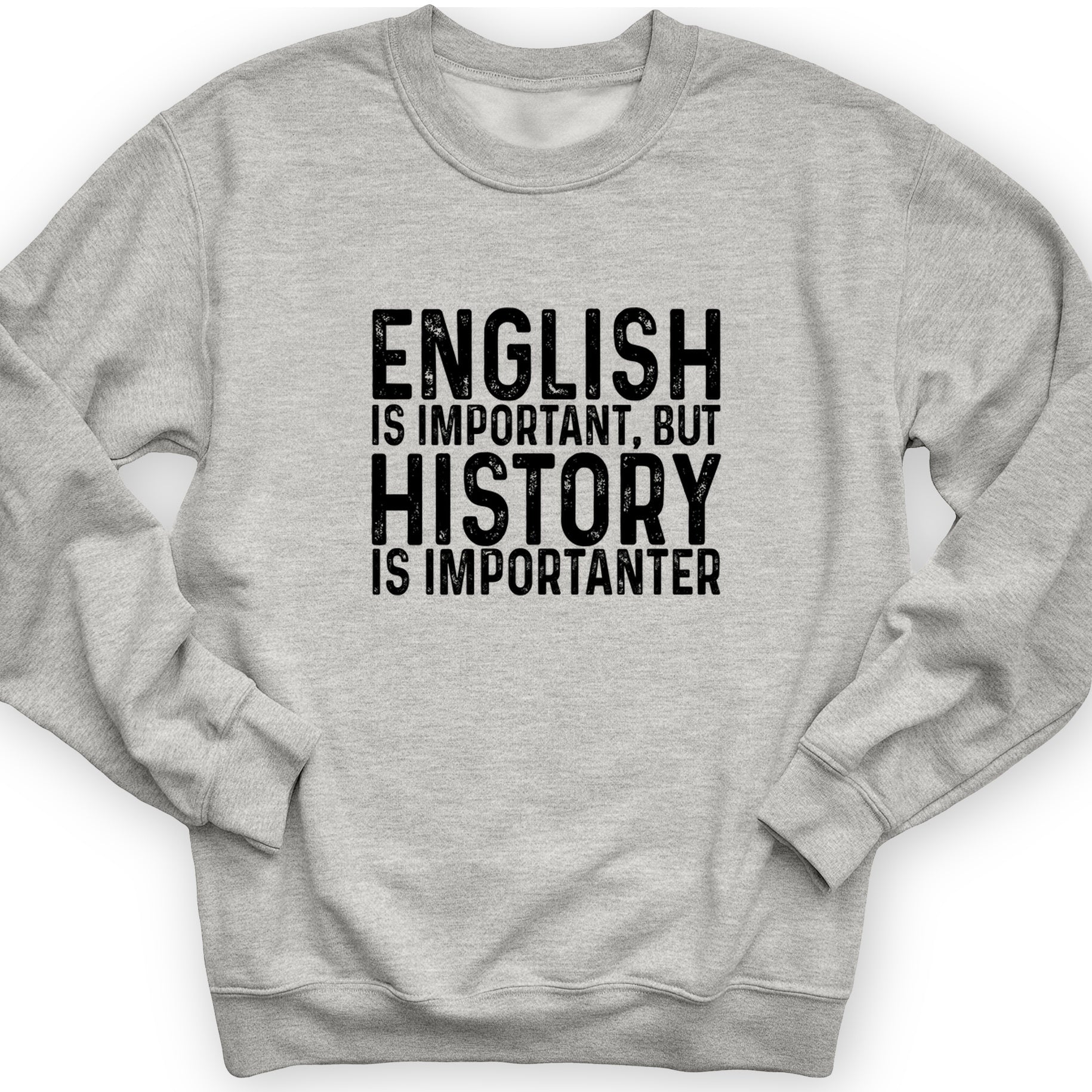 History Is Importanter Crewneck