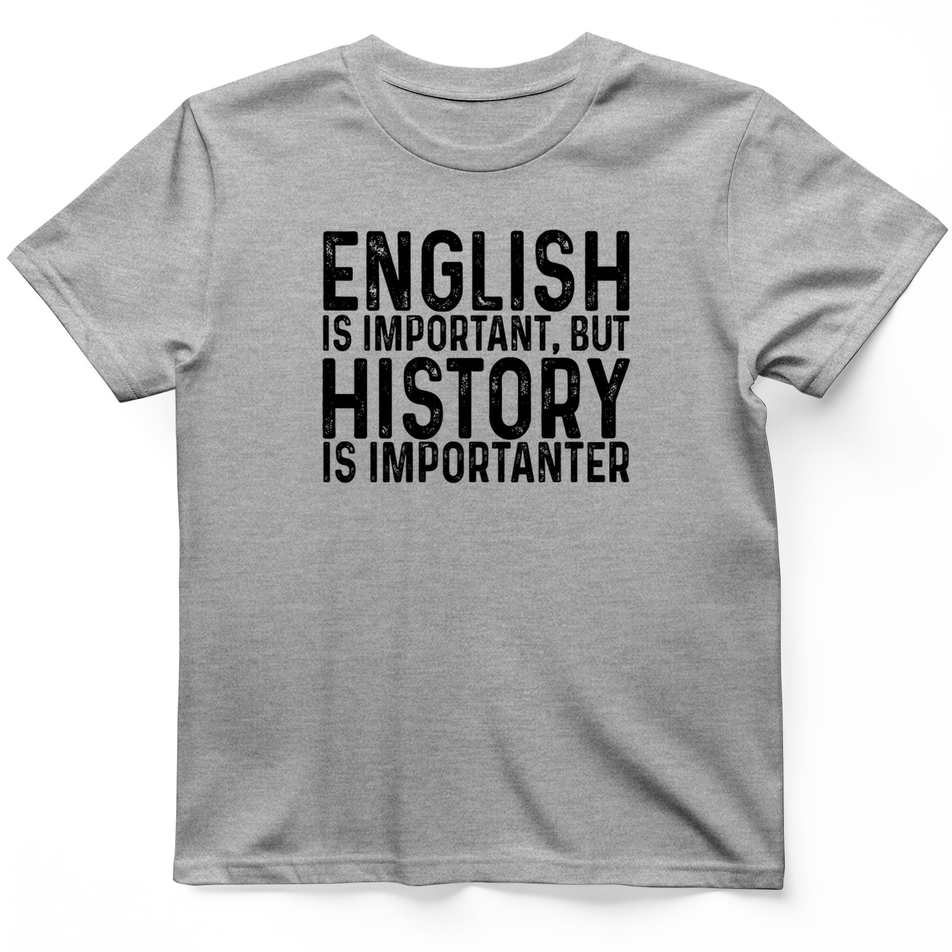 History Is Importanter T-Shirt