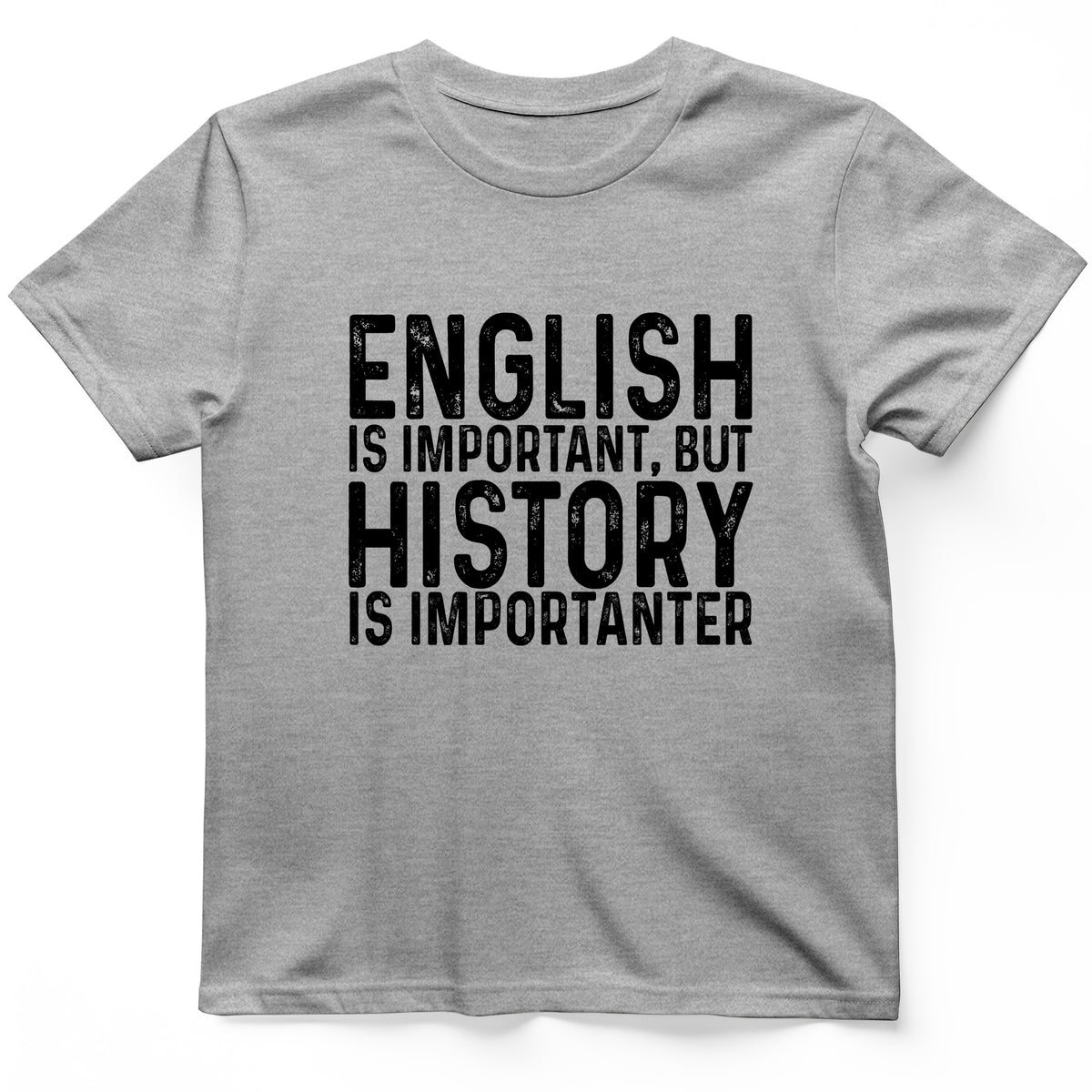 History Is Importanter T-Shirt