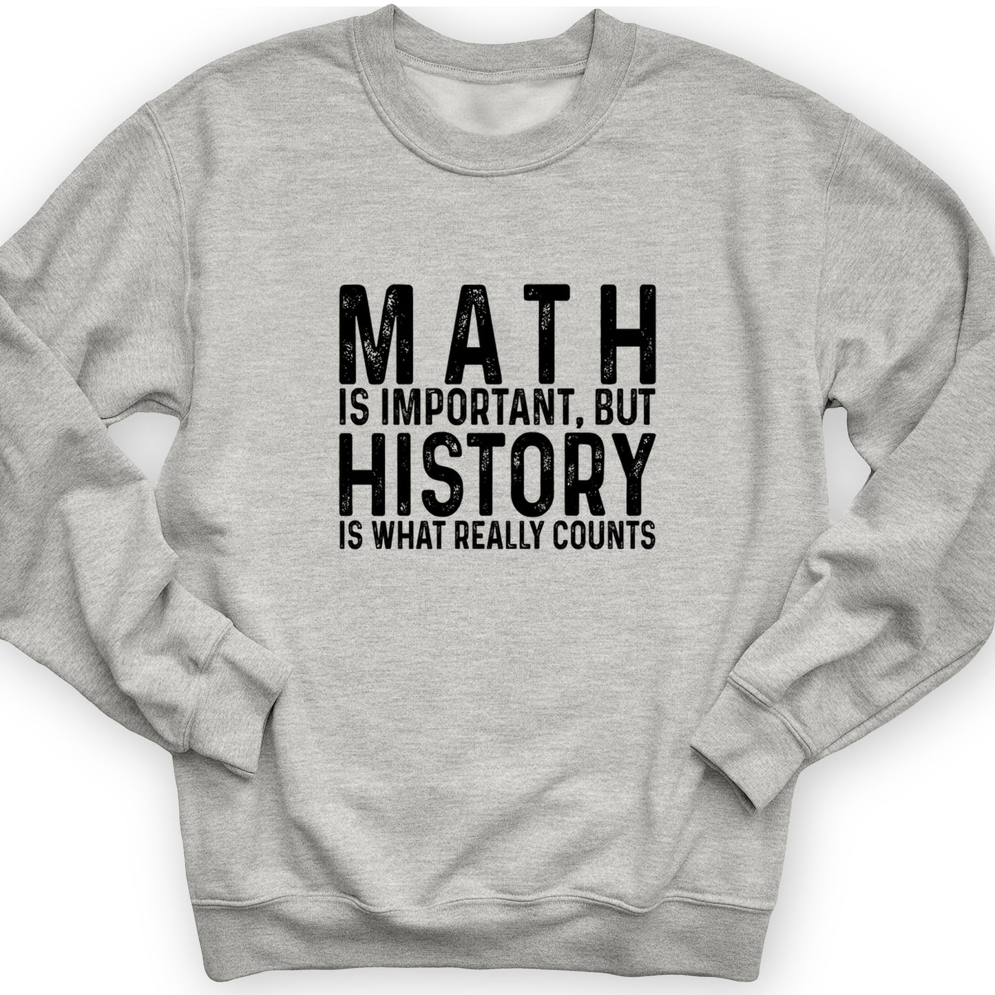 History Is What Really Counts Crewneck