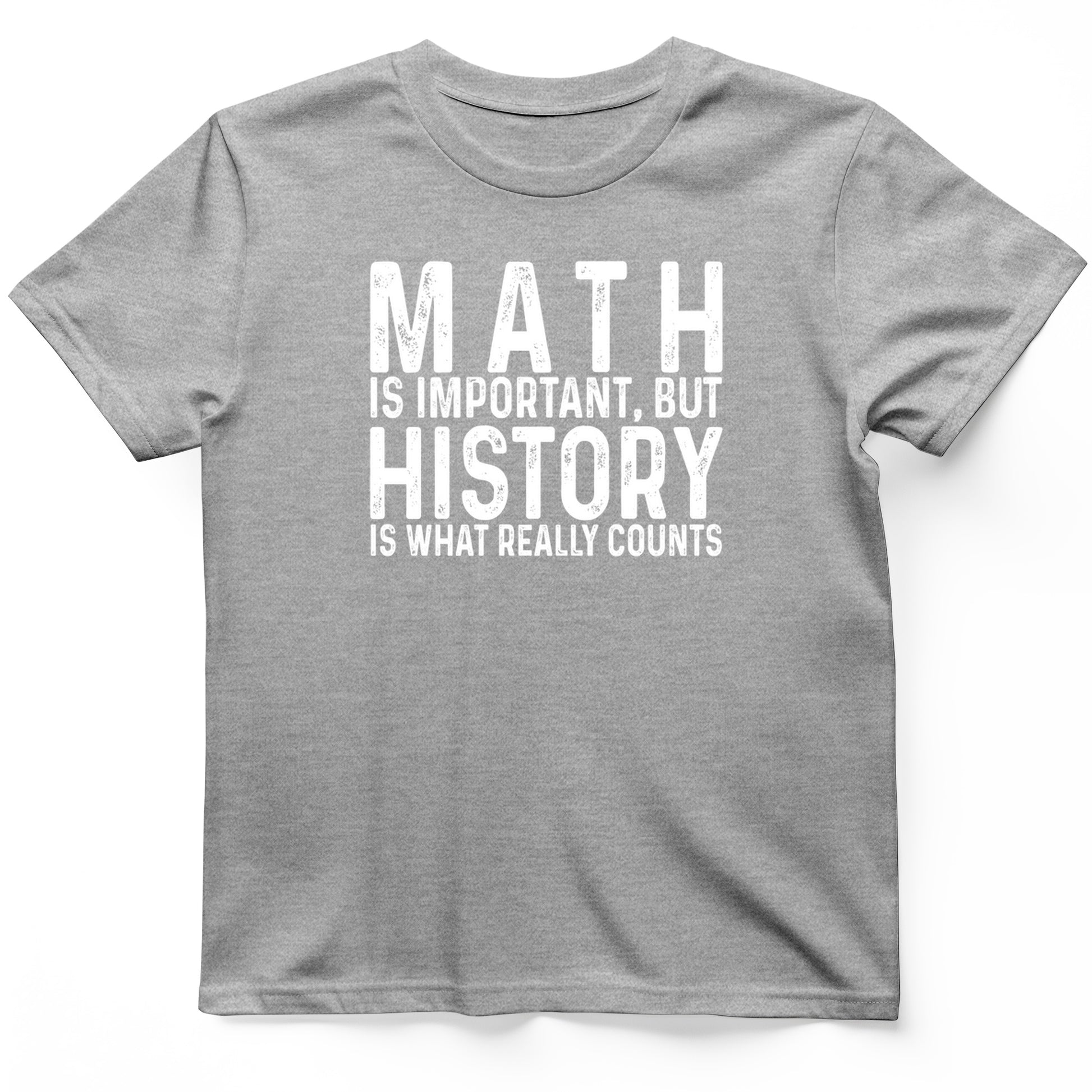 History Is What Really Counts T-Shirt