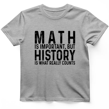 History Is What Really Counts T-Shirt