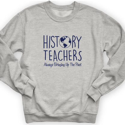 History Teachers Always Bringing Up the Past Crewneck