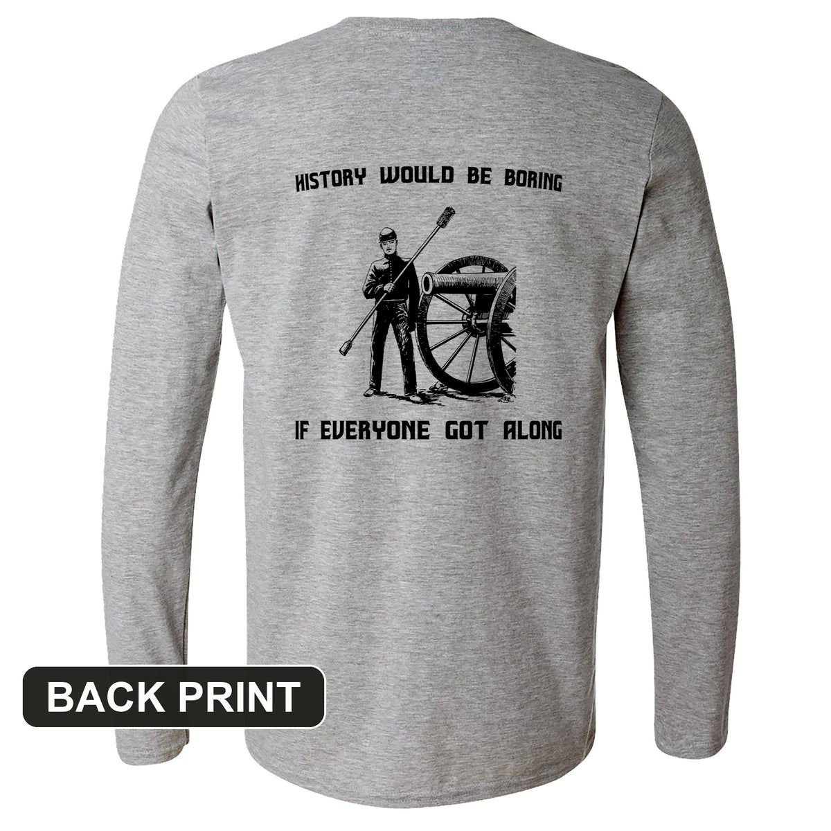 History Would Be Boring Back Print Long Sleeve T-Shirt