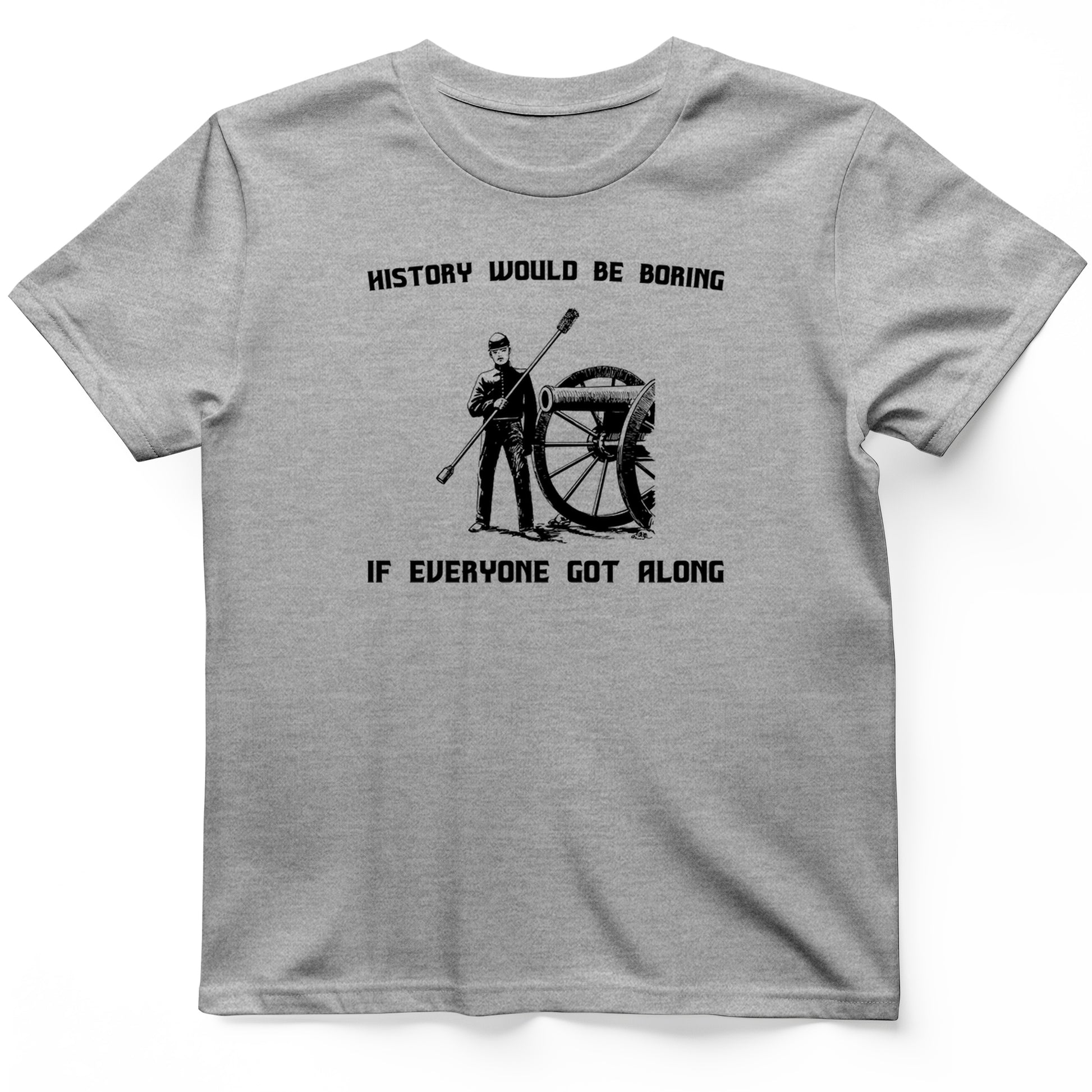 History Would be Boring T-Shirt