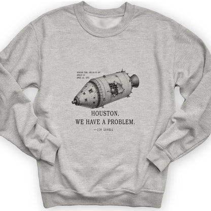 Houston We Have a Problem Sweatshirt