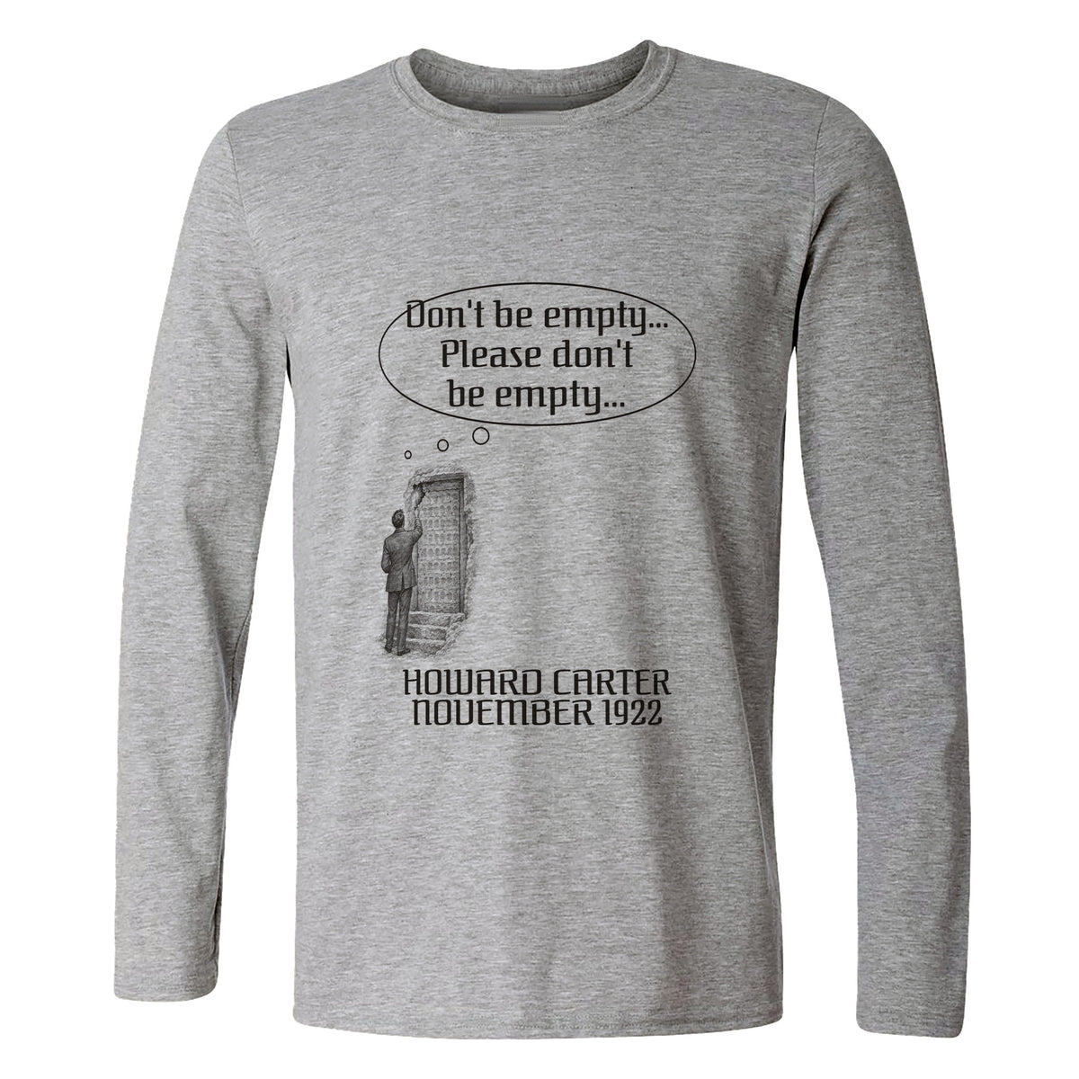 Howard Carter Dont Be Empty Long Sleeve T-Shirt