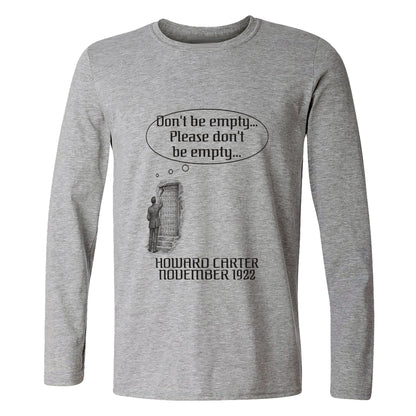 Howard Carter Dont Be Empty Long Sleeve T-Shirt