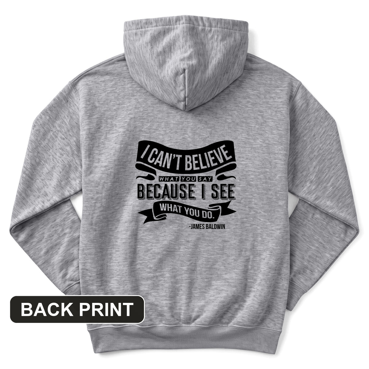 I Can't Believe What You Say Back Print Hoodie
