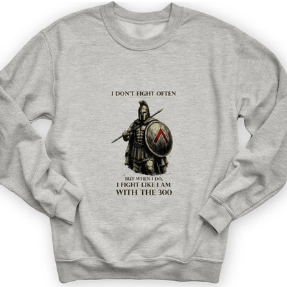 I Don't Fight Often Sweatshirt