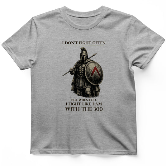 I Don't Fight Often T-Shirt