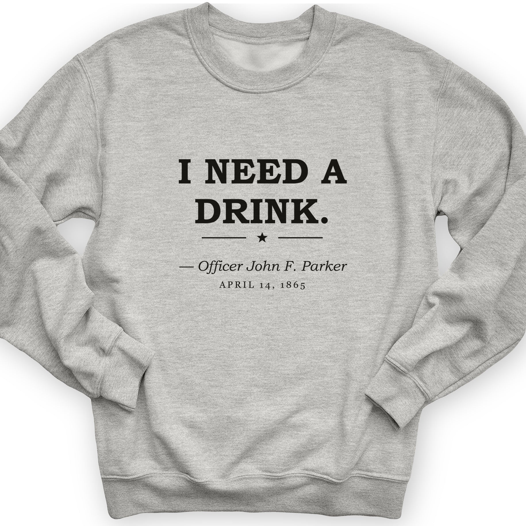 I Need a Drink Sweatshirt