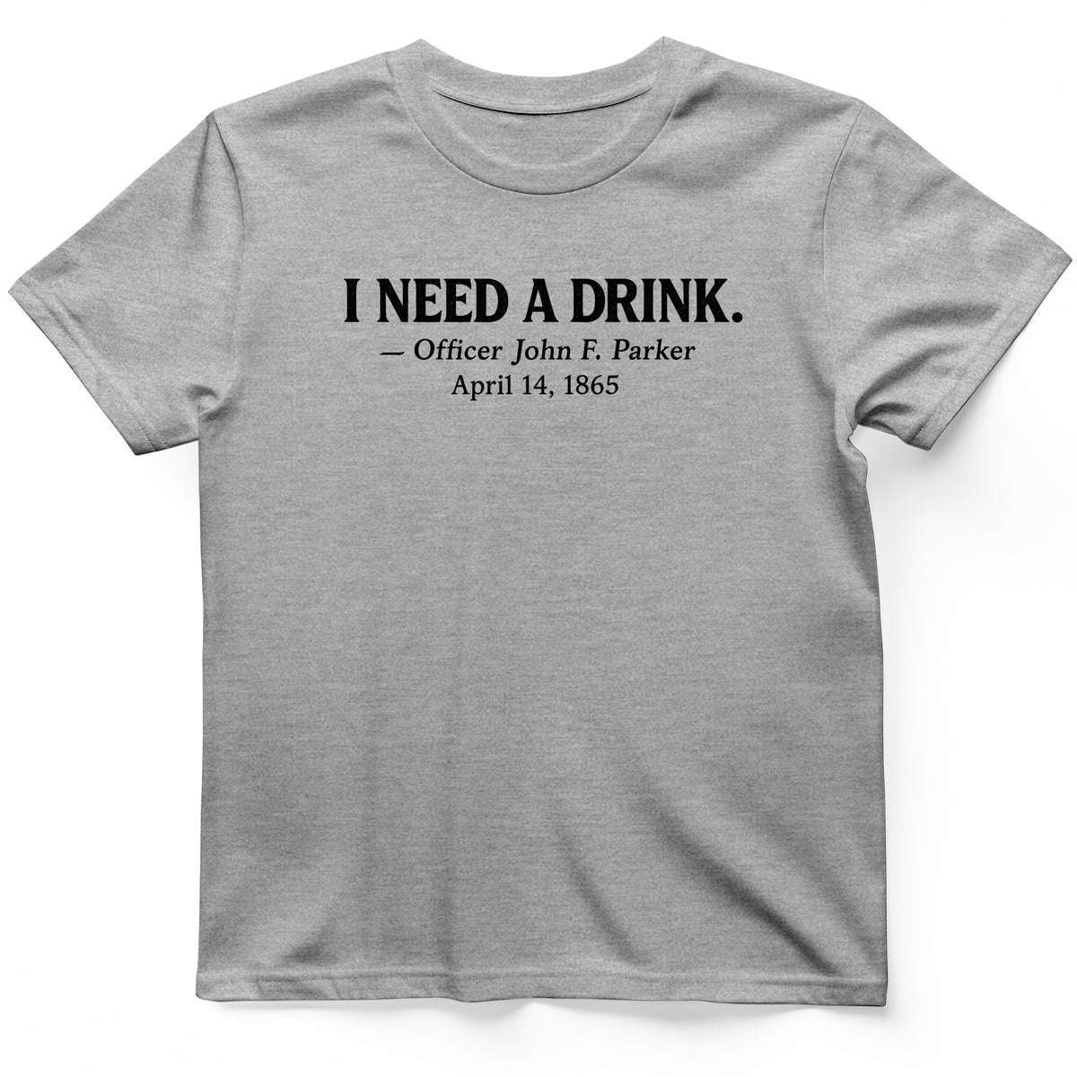 I Need a Drink T-Shirt