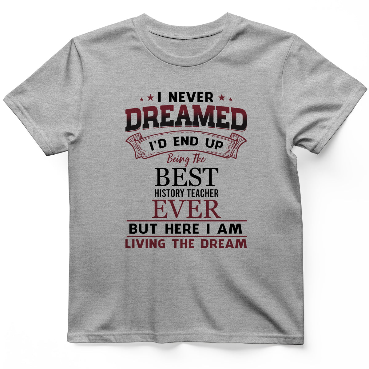 I Never Dreamed T-Shirt