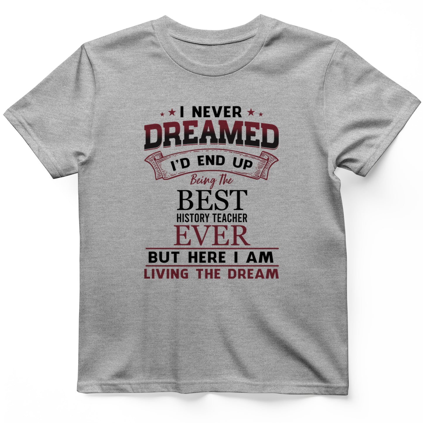 I Never Dreamed T-Shirt