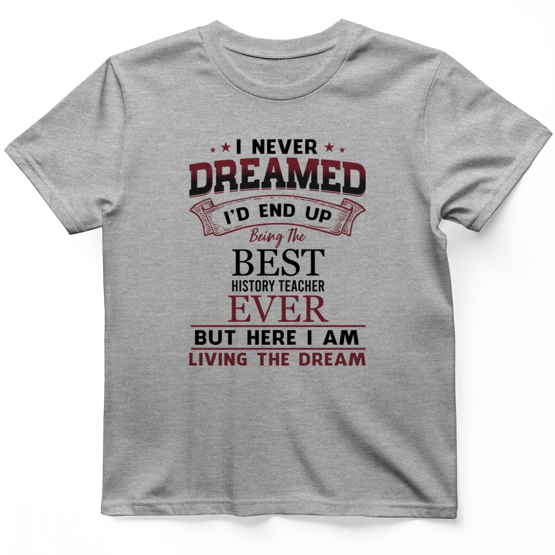 I Never Dreamed T-Shirt