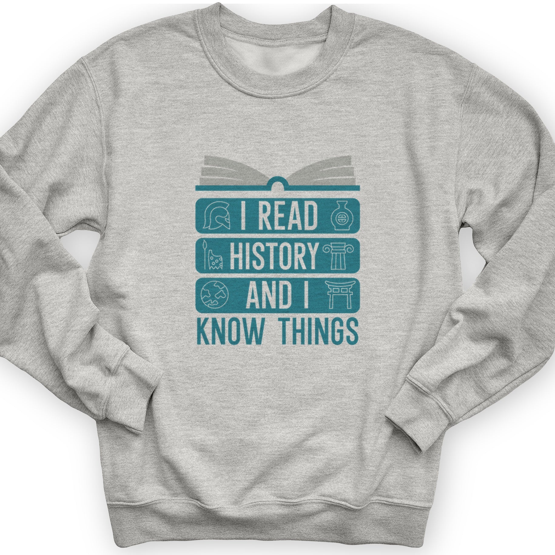 I Read History And Know Things Crewneck
