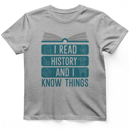 I Read History And Know Things T-Shirt