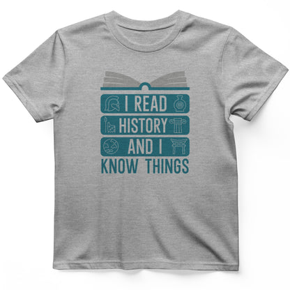 I Read History and Know Things T-Shirt