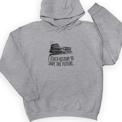 I Teach History To Save The Future Hoodie