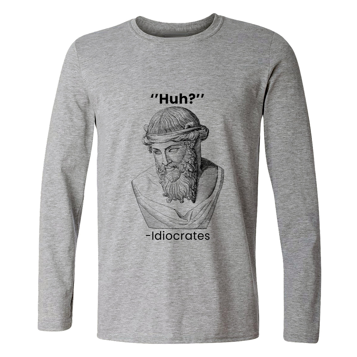 Idiocrates Long Sleeve T-Shirt