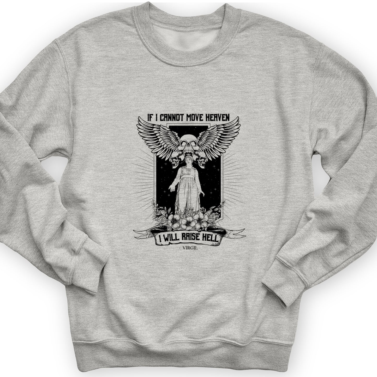 If I Cannot Move Heaven Crewneck