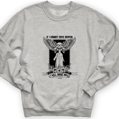 If I Cannot Move Heaven Crewneck